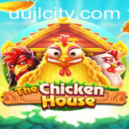 Exploring the World of TheChickenHouse: A Unique Gaming Experience with UUJL